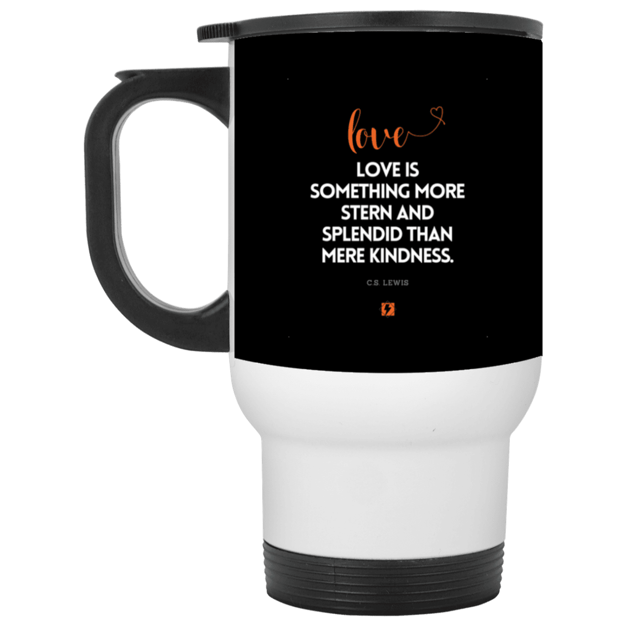 Steel Travel Mug with inspiring CS Lewis quote: CS109 - Love is more than kindness - Color: White Black