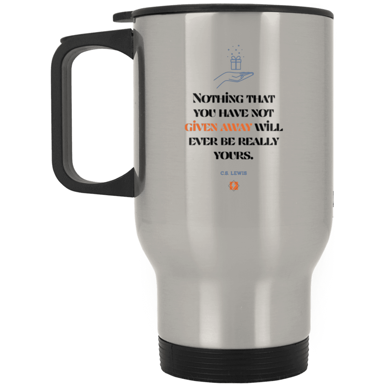 Steel Travel Mug with inspiring CS Lewis quote: CS111 - Give away to possess it - Color: Plain Silver