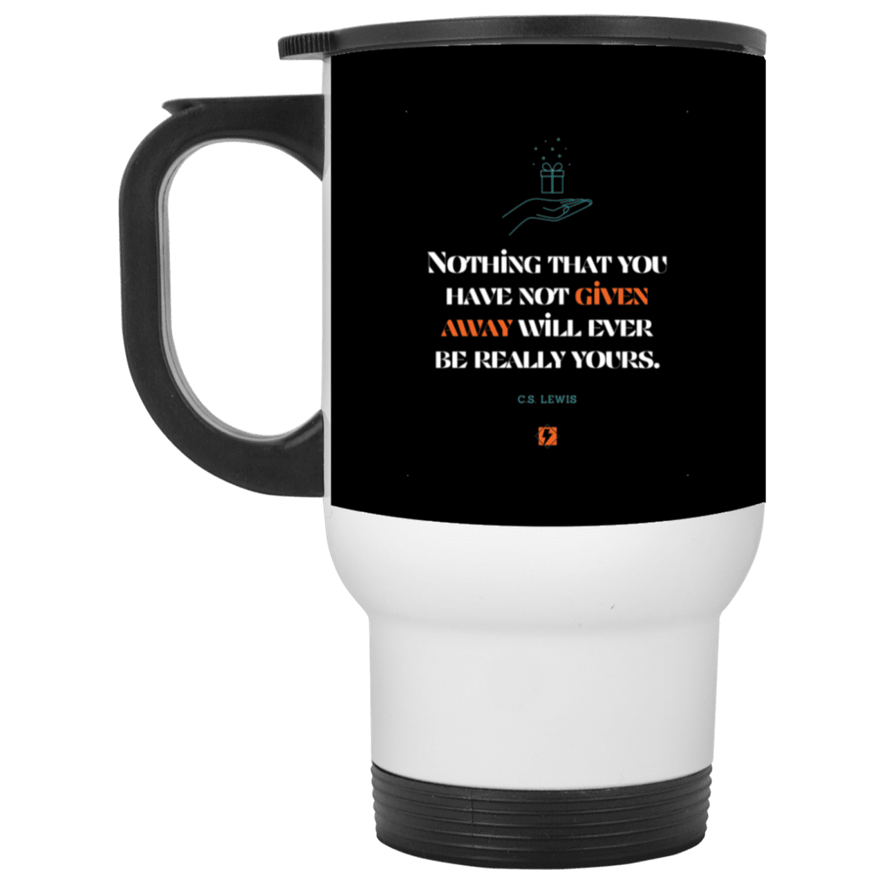 Steel Travel Mug with inspiring CS Lewis quote: CS111 - Give away to possess it - Color: White Black