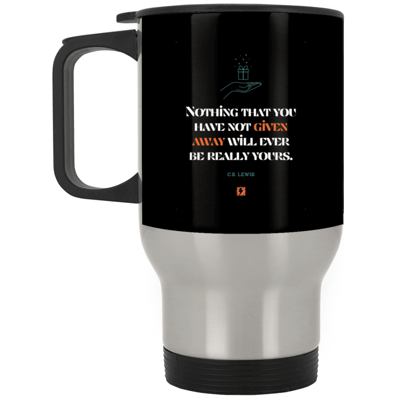 Steel Travel Mug with inspiring CS Lewis quote: CS111 - Give away to possess it - Color: Silver Black