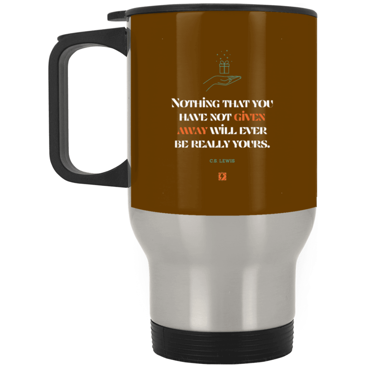 Steel Travel Mug with inspiring CS Lewis quote: CS111 - Give away to possess it - Color: Silver Brown