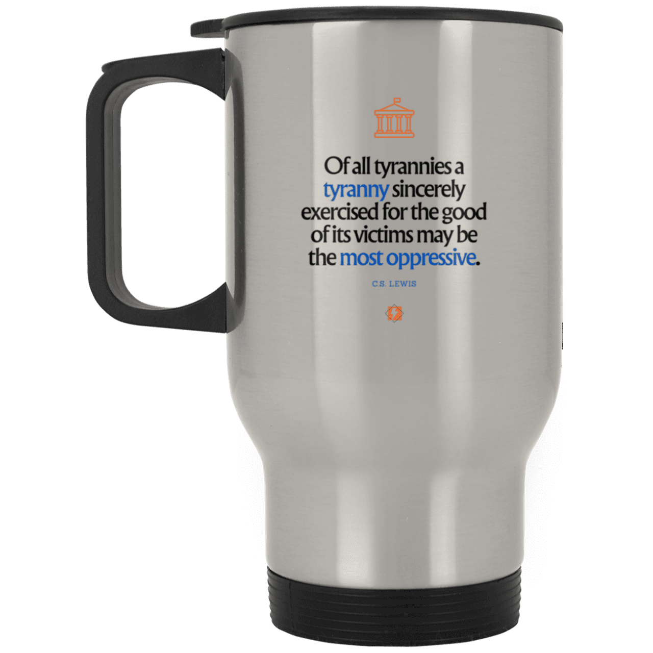 Steel Travel Mug with inspiring CS Lewis quote: CS112 - Tyranny is amplified by sincere intention - Color: Plain Silver