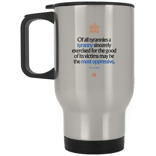 Steel Travel Mug with inspiring CS Lewis quote: CS112 - Tyranny is amplified by sincere intention - Color: Plain Silver