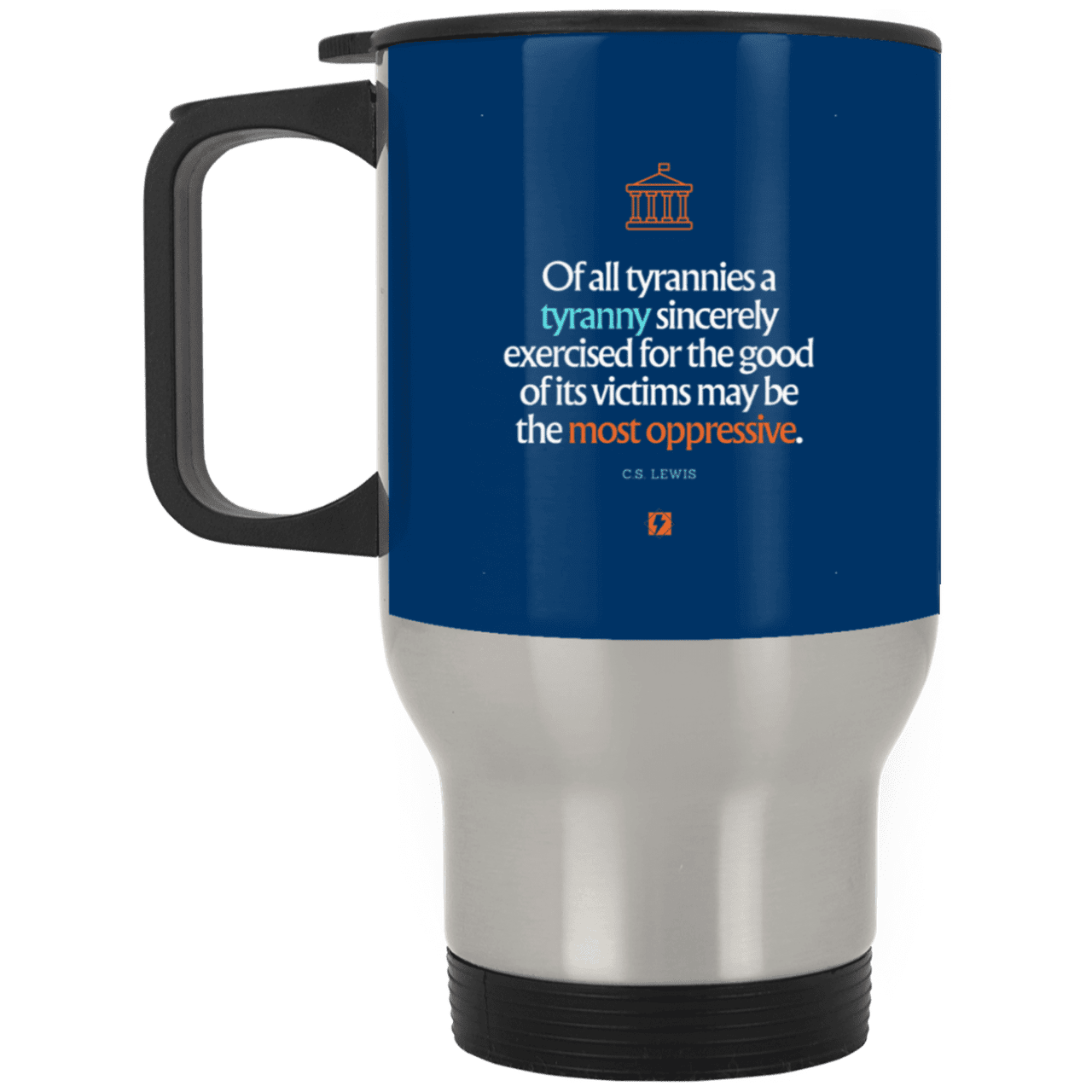 Steel Travel Mug with inspiring CS Lewis quote: CS112 - Tyranny is amplified by sincere intention - Color: Silver Royal