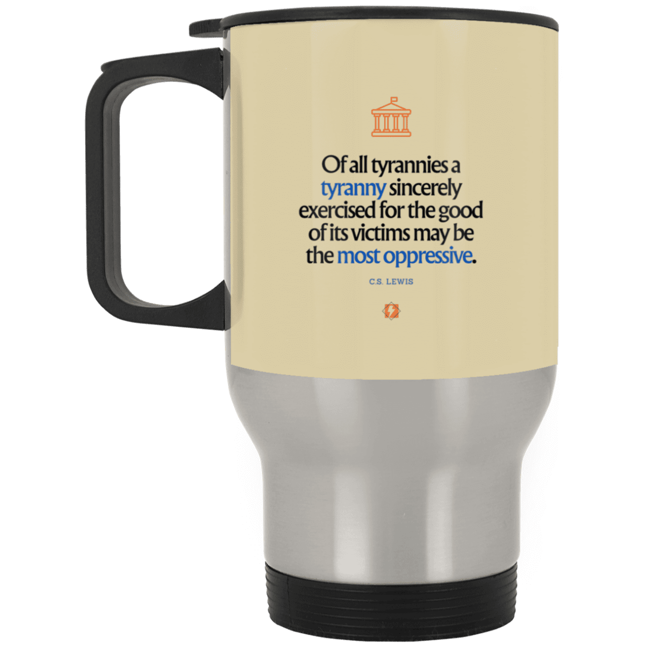 Steel Travel Mug with inspiring CS Lewis quote: CS112 - Tyranny is amplified by sincere intention - Color: Silver Tan