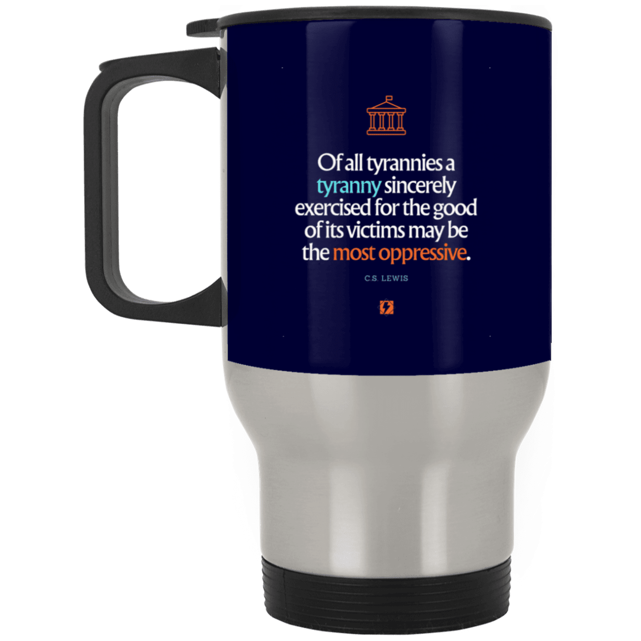 Steel Travel Mug with inspiring CS Lewis quote: CS112 - Tyranny is amplified by sincere intention - Color: Silver Navy