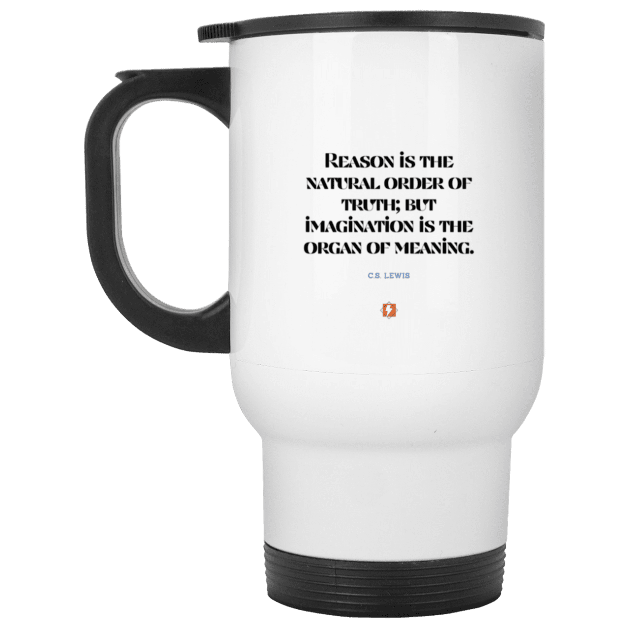 Steel Travel Mug with inspiring CS Lewis quote: CS113 - Truth and meaning require reason and imagination - Color: Plain White