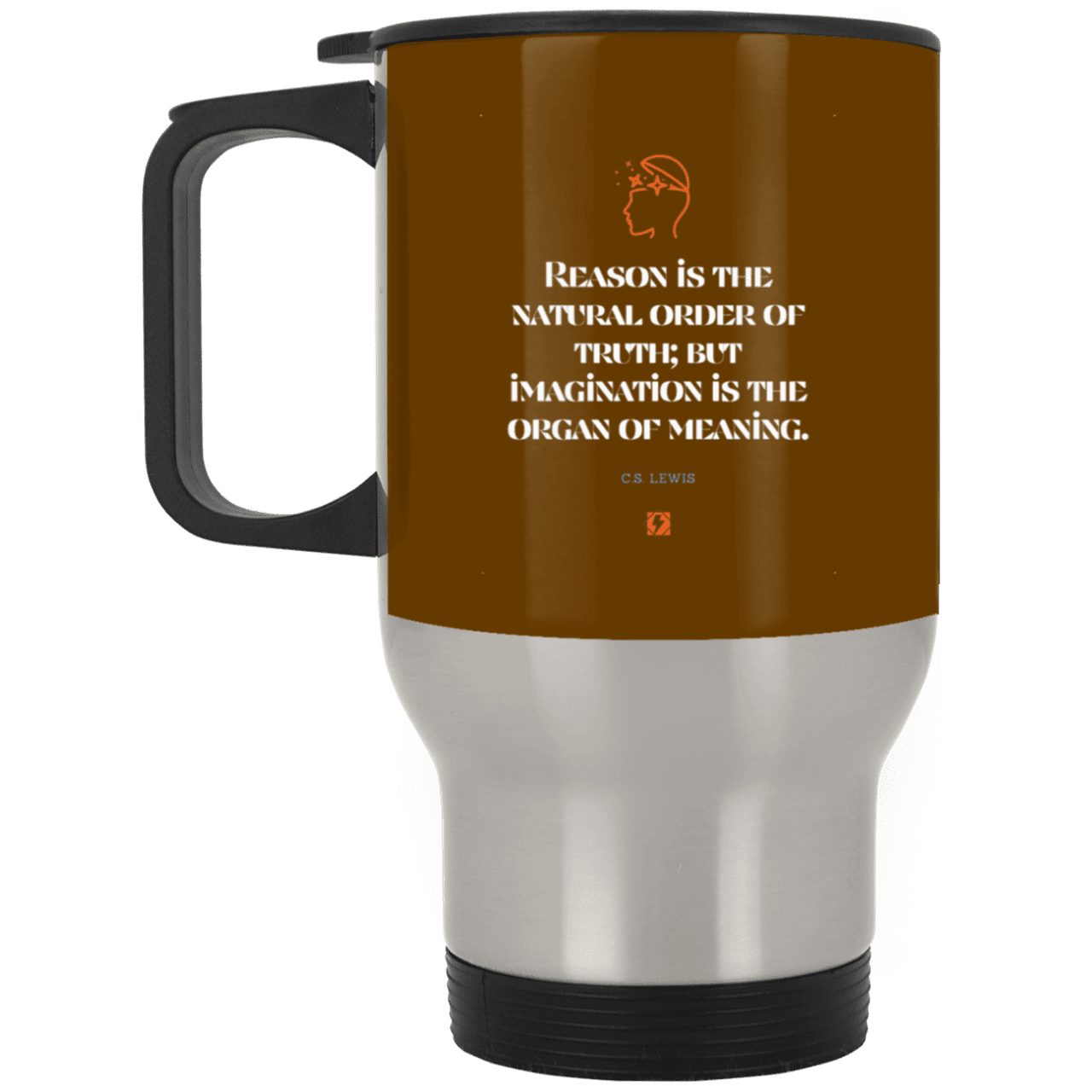 Steel Travel Mug with inspiring CS Lewis quote: CS113 - Truth and meaning require reason and imagination - Color: Silver Brown