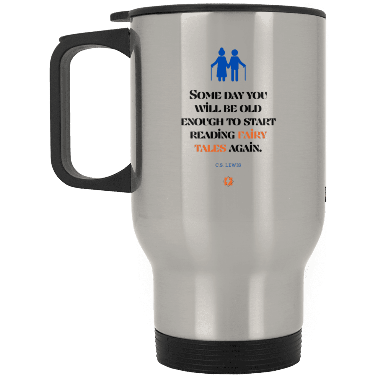 Steel Travel Mug with inspiring CS Lewis quote: CS114 - Fairy tales for the old - Color: Plain Silver