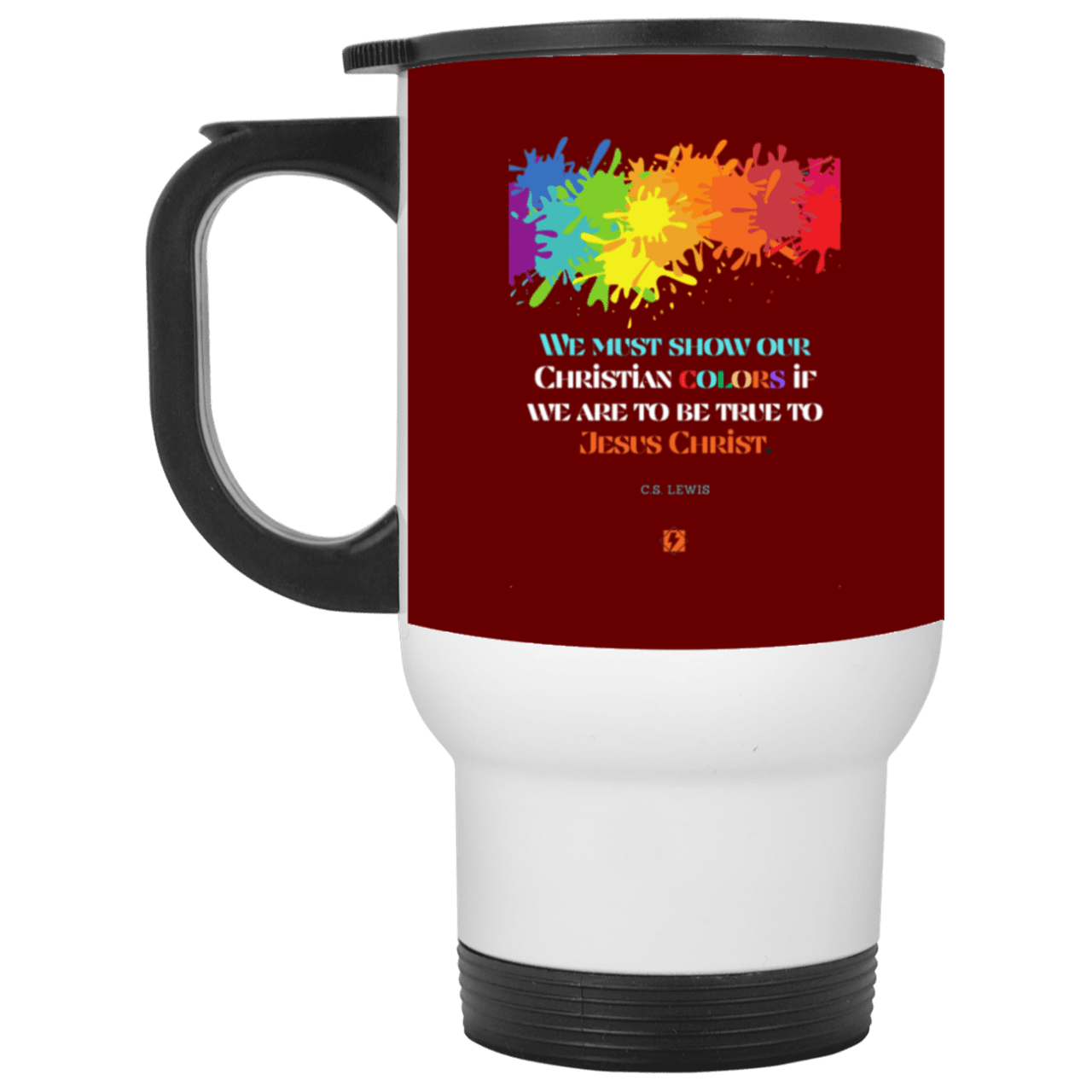 Steel Travel Mug with inspiring CS Lewis quote: CS117 - Show your Christian colors to be true - Color: White Maroon