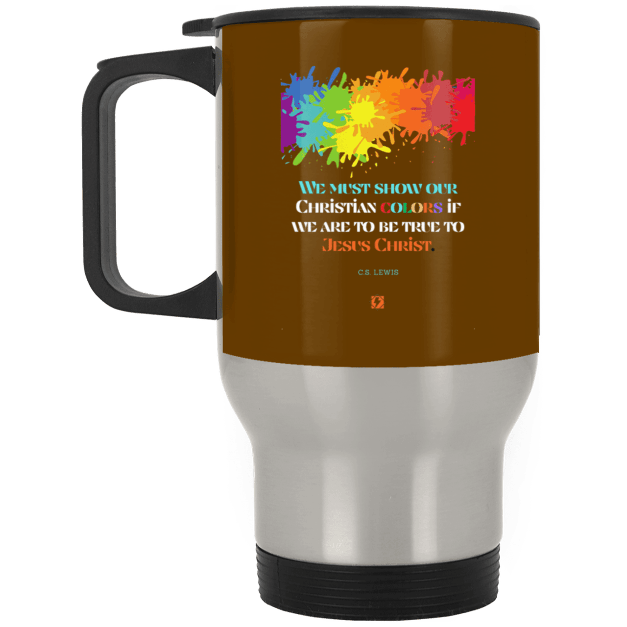 Steel Travel Mug with inspiring CS Lewis quote: CS117 - Show your Christian colors to be true - Color: Silver Brown