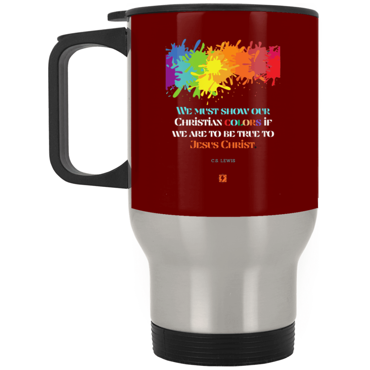 Steel Travel Mug with inspiring CS Lewis quote: CS117 - Show your Christian colors to be true - Color: Silver Maroon