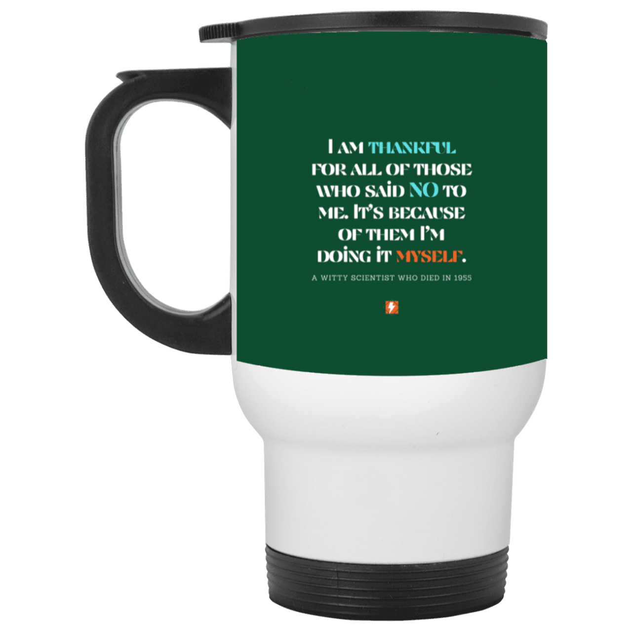 Steel Travel Mug with inspiring Einstein quote: E102 - I am thankful for all of those who said NO to me - Color: White Forest