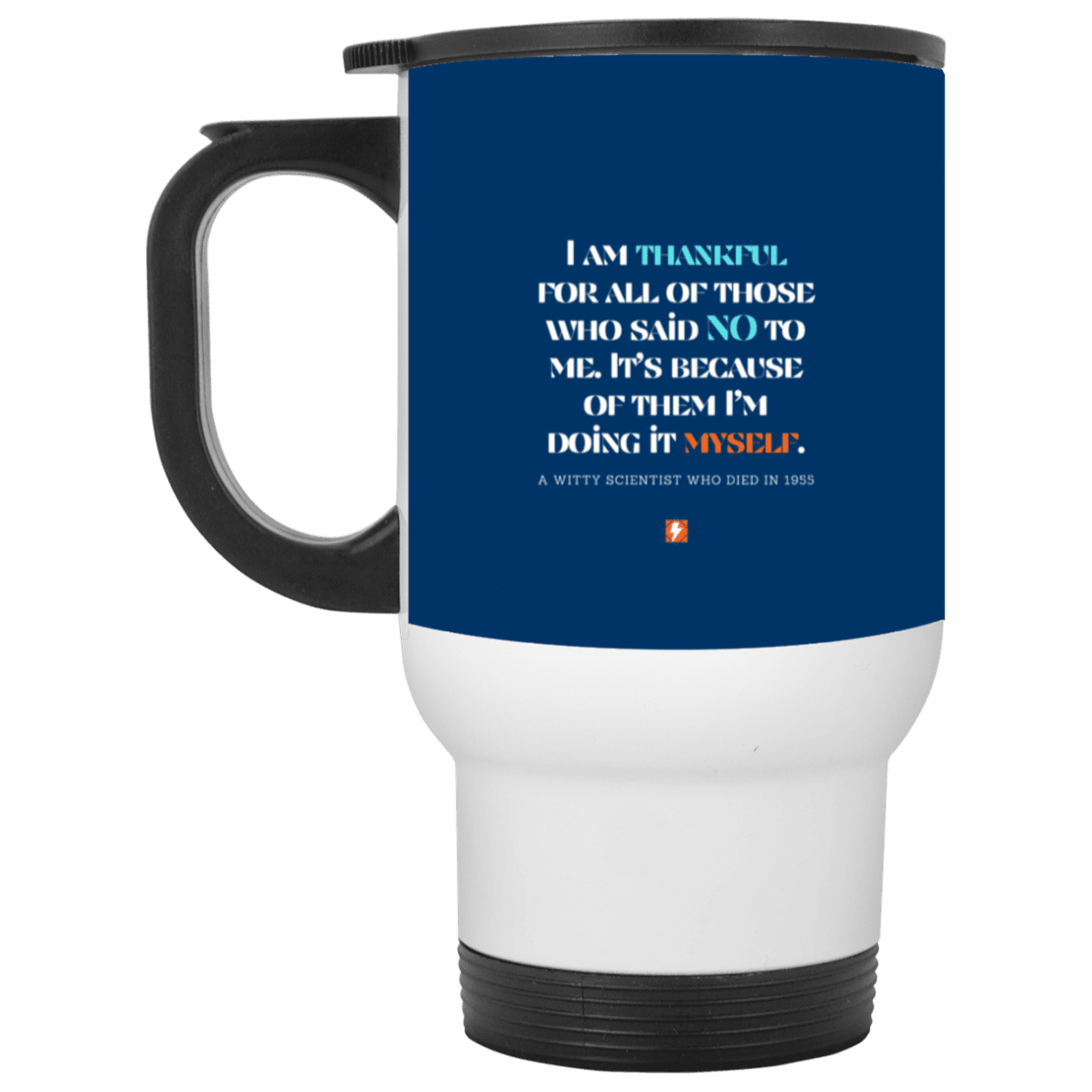 Steel Travel Mug with inspiring Einstein quote: E102 - I am thankful for all of those who said NO to me - Color: White Royal