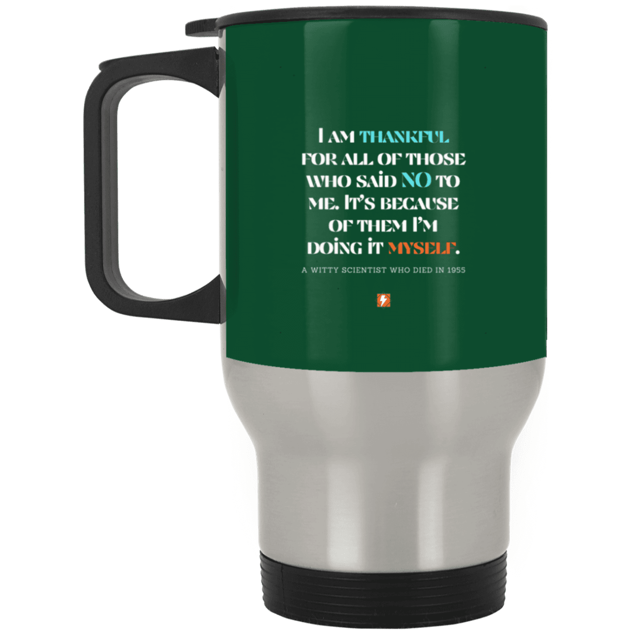 Steel Travel Mug with inspiring Einstein quote: E102 - I am thankful for all of those who said NO to me - Color: Silver Forest