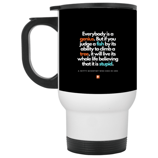 Steel Travel Mug with inspiring Einstein quote: E103 - Everybody is a genius - Color: White Black