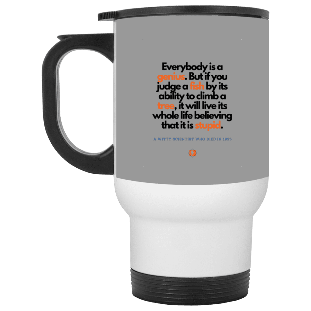 Steel Travel Mug with inspiring Einstein quote: E103 - Everybody is a genius - Color: Silver Gray