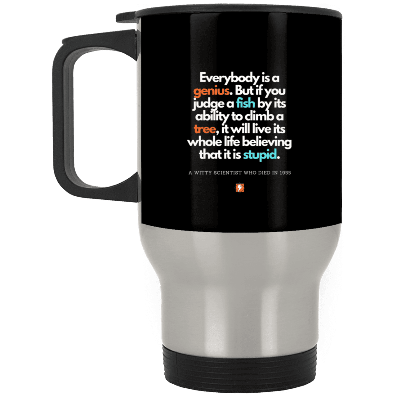 Steel Travel Mug with inspiring Einstein quote: E103 - Everybody is a genius - Color: Silver Black