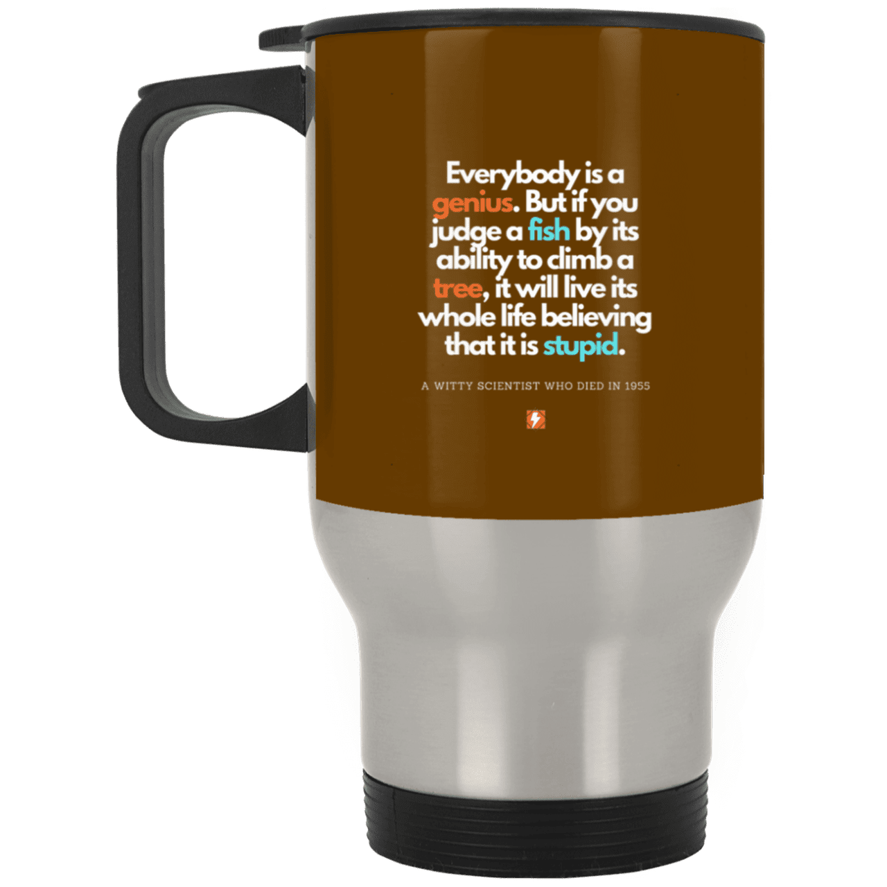 Steel Travel Mug with inspiring Einstein quote: E103 - Everybody is a genius - Color: Silver Brown