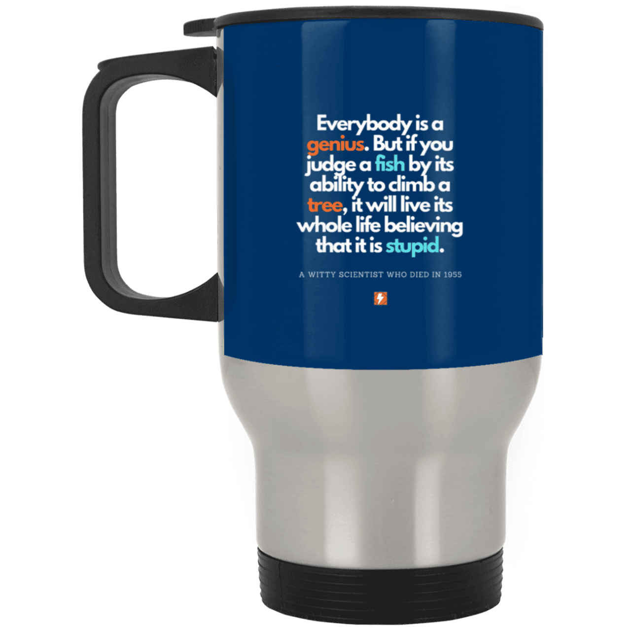 Steel Travel Mug with inspiring Einstein quote: E103 - Everybody is a genius - Color: Silver Royal