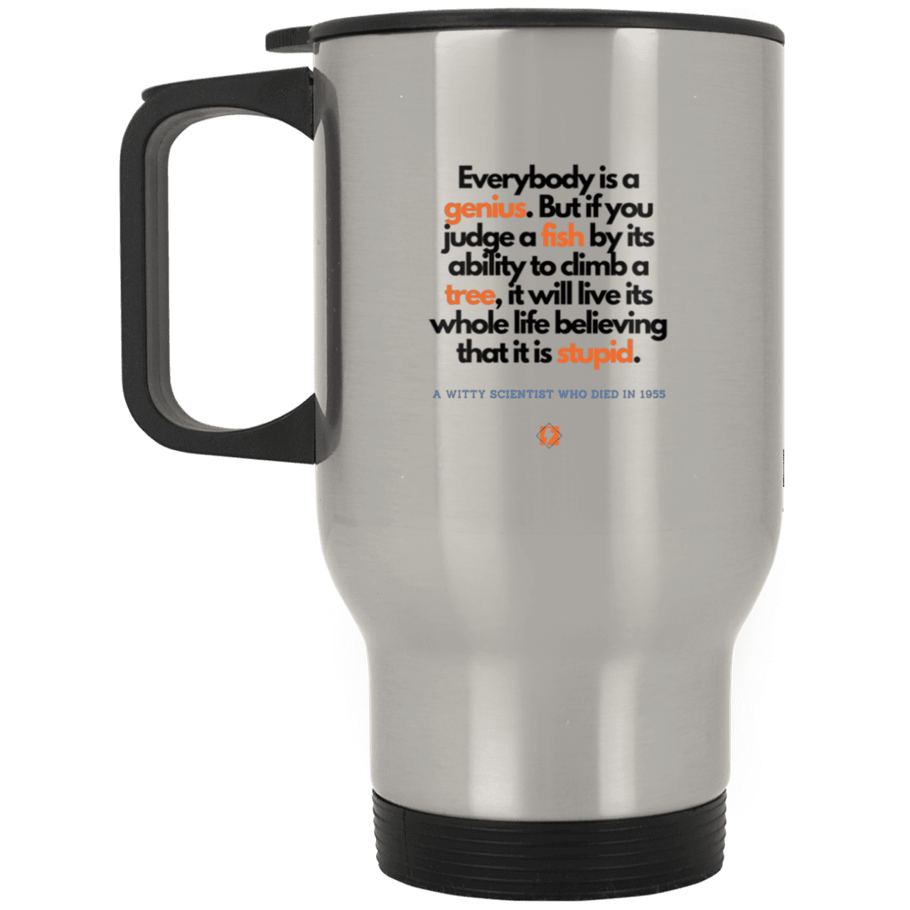 Steel Travel Mug with inspiring Einstein quote: E103 - Everybody is a genius - Color: Plain Silver