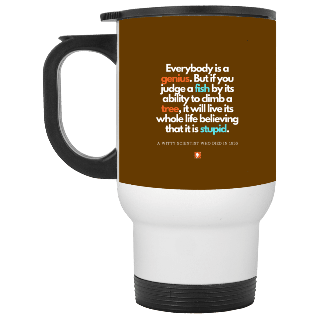 Steel Travel Mug with inspiring Einstein quote: E103 - Everybody is a genius - Color: White Brown