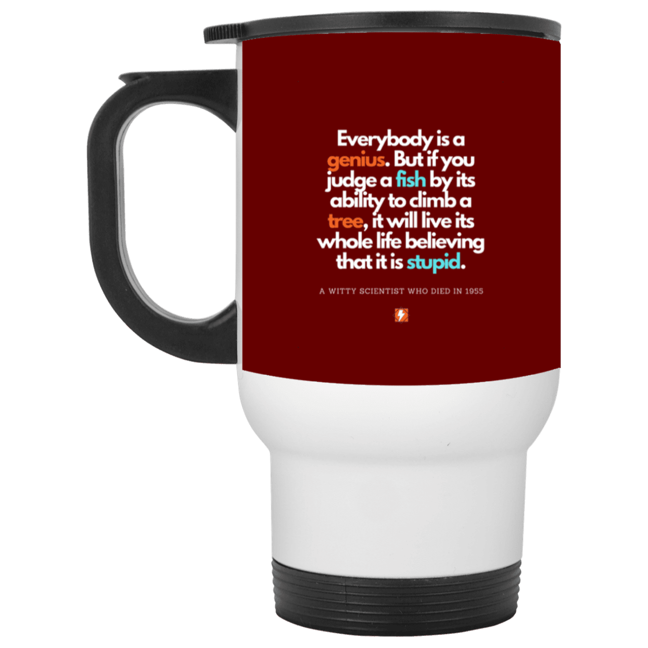 Steel Travel Mug with inspiring Einstein quote: E103 - Everybody is a genius - Color: White Maroon