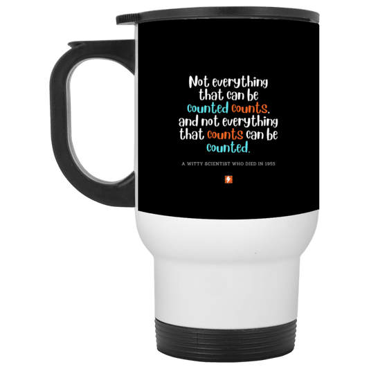 Steel Travel Mug with inspiring Einstein quote: E104 - Not everything that can be counted counts - Color: White Black