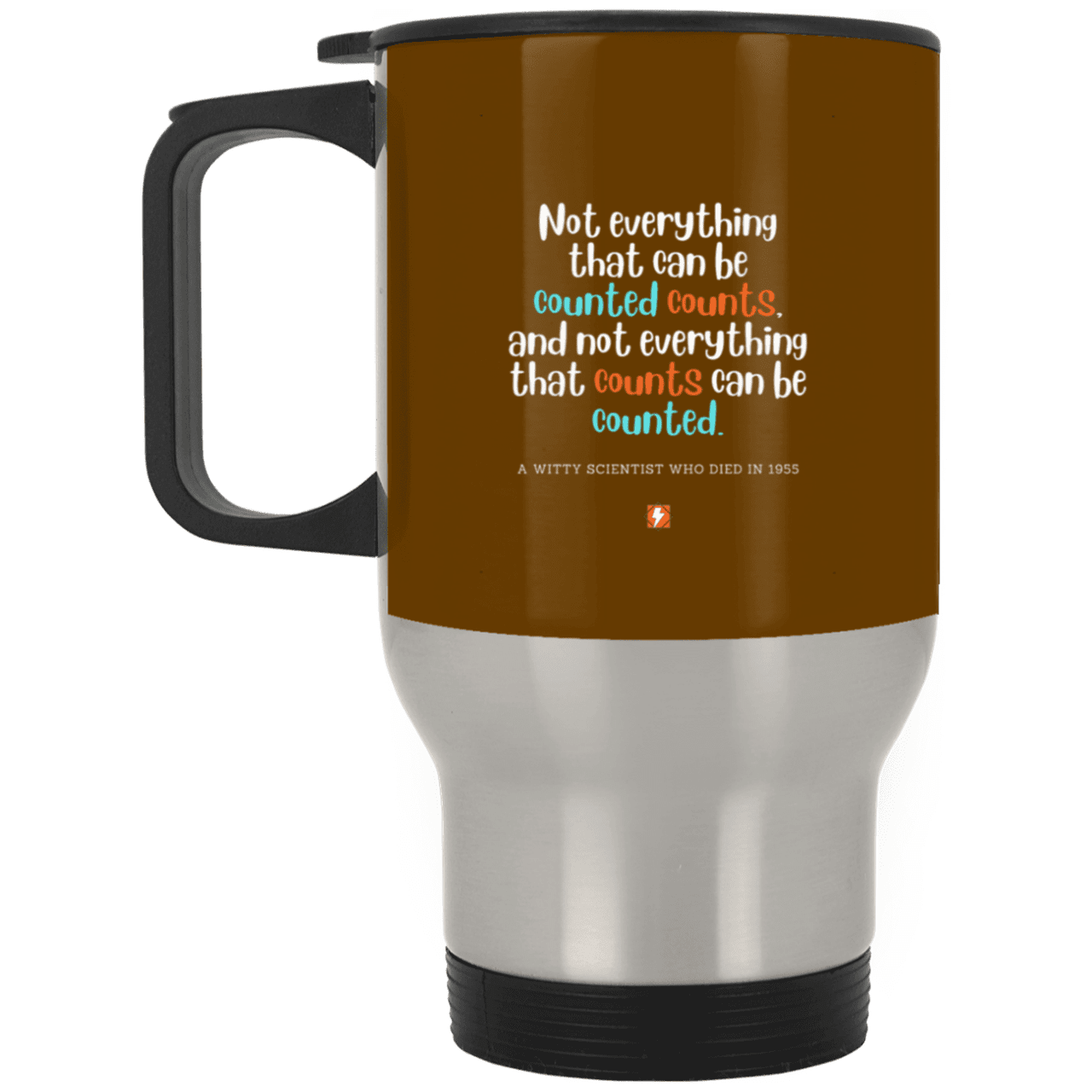 Steel Travel Mug with inspiring Einstein quote: E104 - Not everything that can be counted counts - Color: Silver Brown