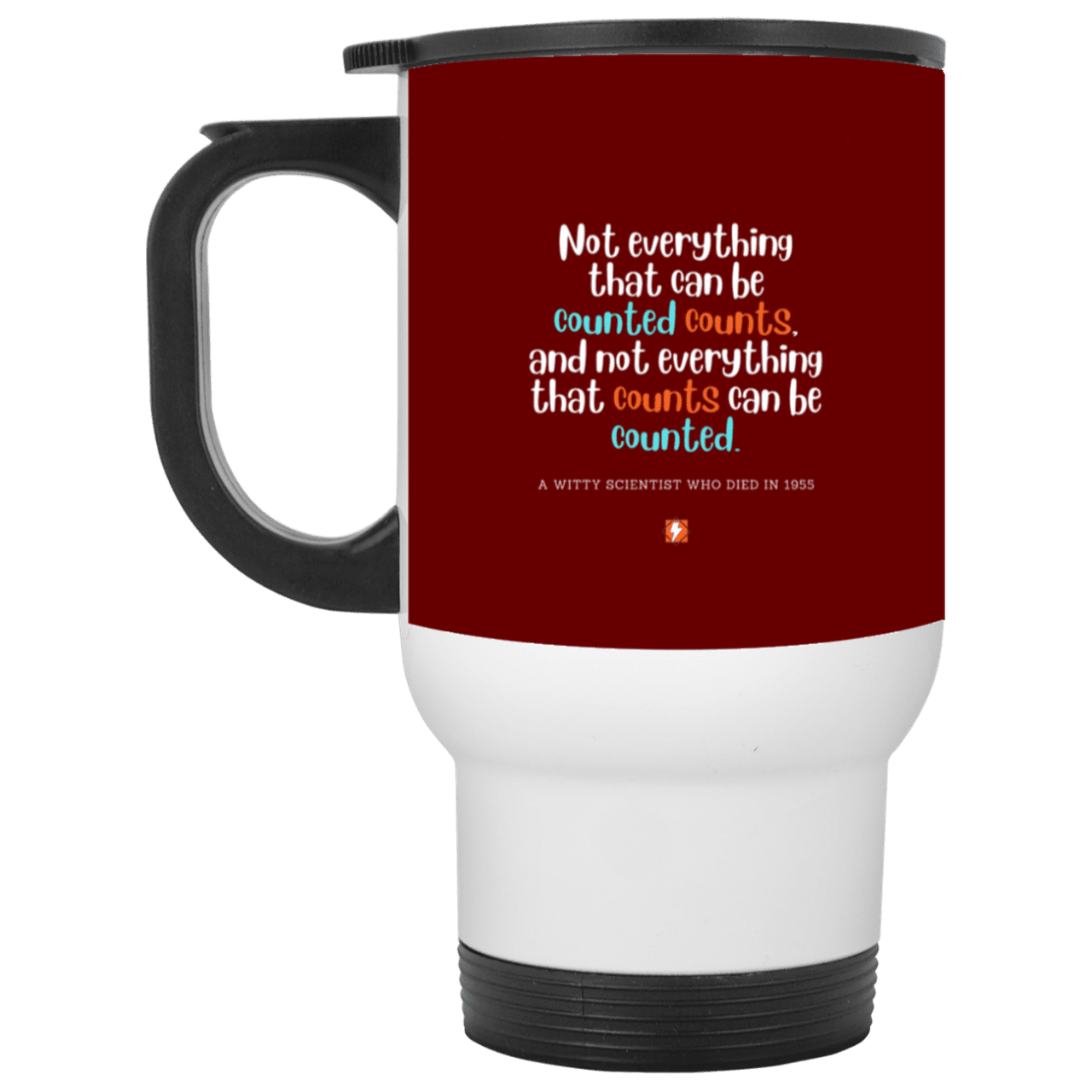 Steel Travel Mug with inspiring Einstein quote: E104 - Not everything that can be counted counts - Color: White Maroon