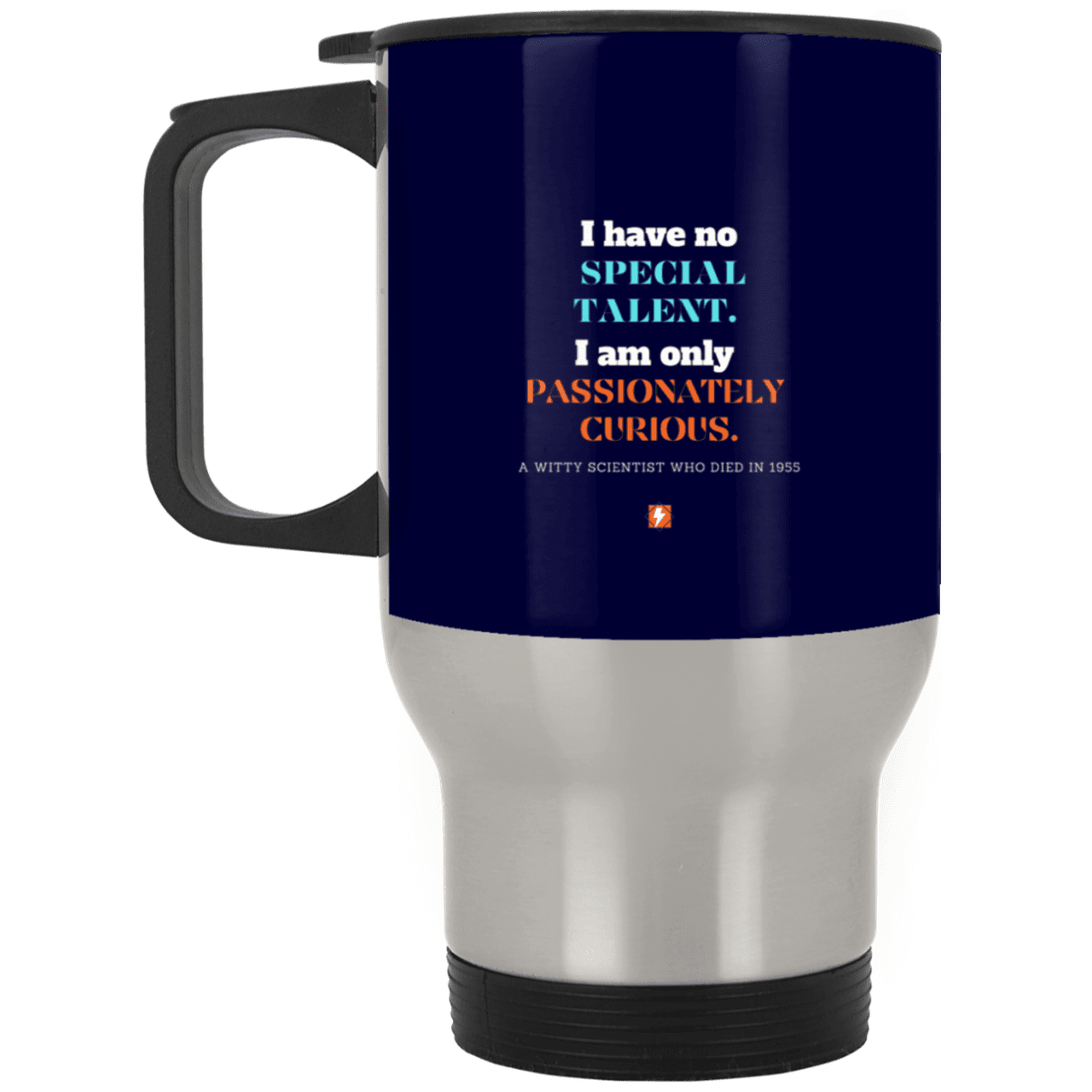 Steel Travel Mug with inspiring Einstein quote: E105 - I am only passionately curious - Color: Silver Navy