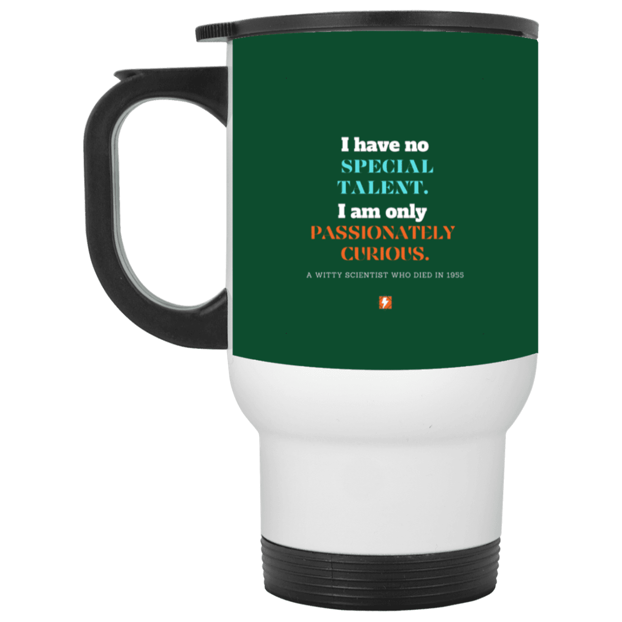 Steel Travel Mug with inspiring Einstein quote: E105 - I am only passionately curious - Color: White Forest