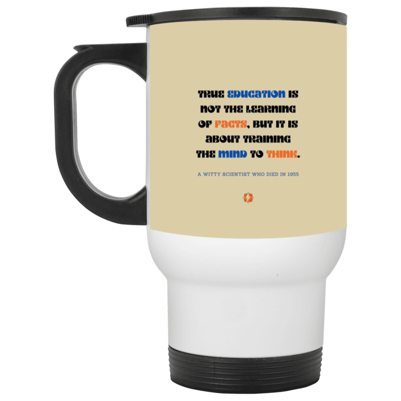 Steel Travel Mug with inspiring Einstein quote: E107 - True education is about learning to think - Color: Silver Tan