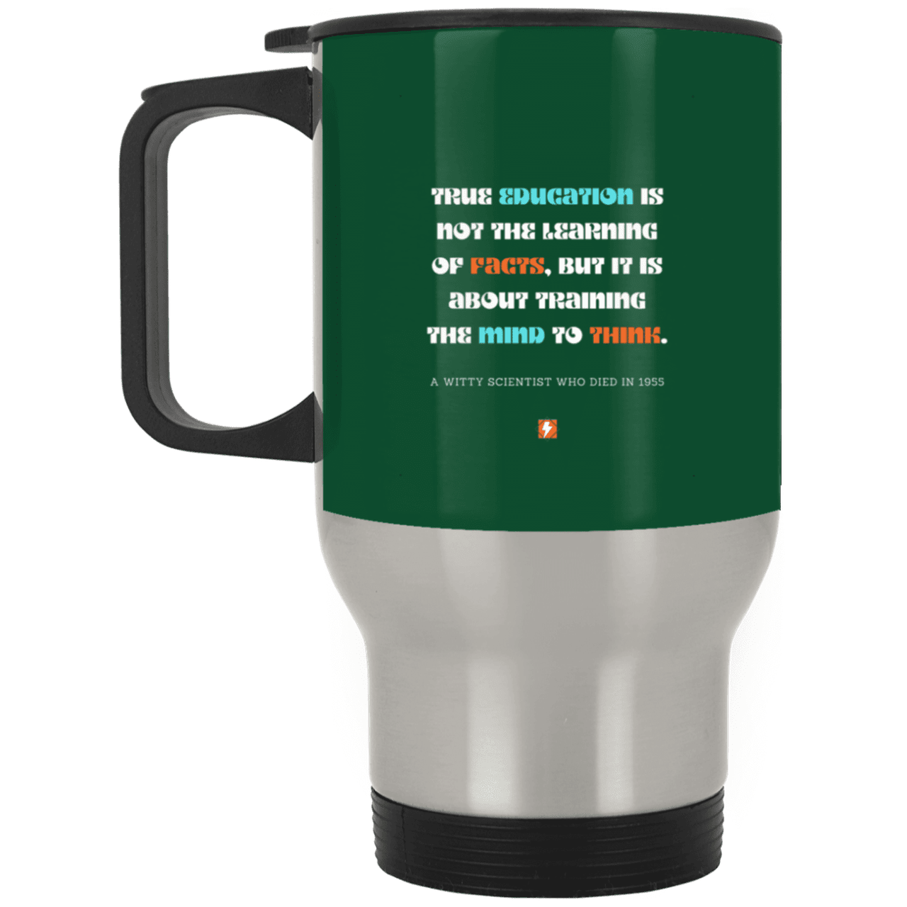 Steel Travel Mug with inspiring Einstein quote: E107 - True education is about learning to think - Color: Silver Forest