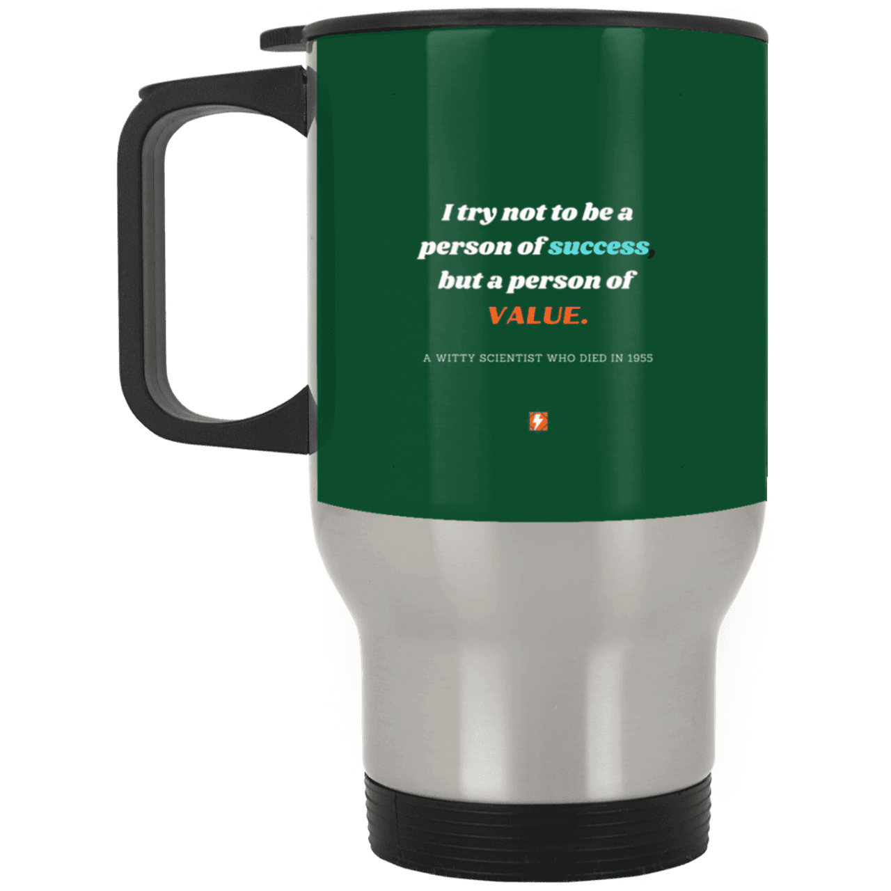 Steel Travel Mug with inspiring Einstein quote: E109 - Strive to be a person of value not success - Color: Silver Forest