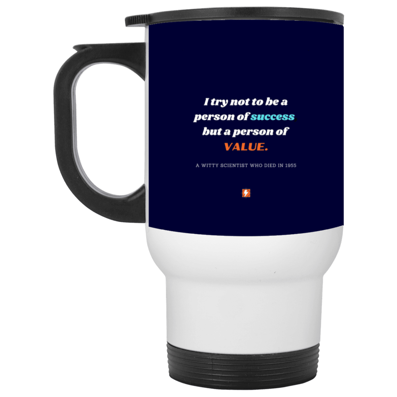 Steel Travel Mug with inspiring Einstein quote: E109 - Strive to be a person of value not success - Color: White Navy