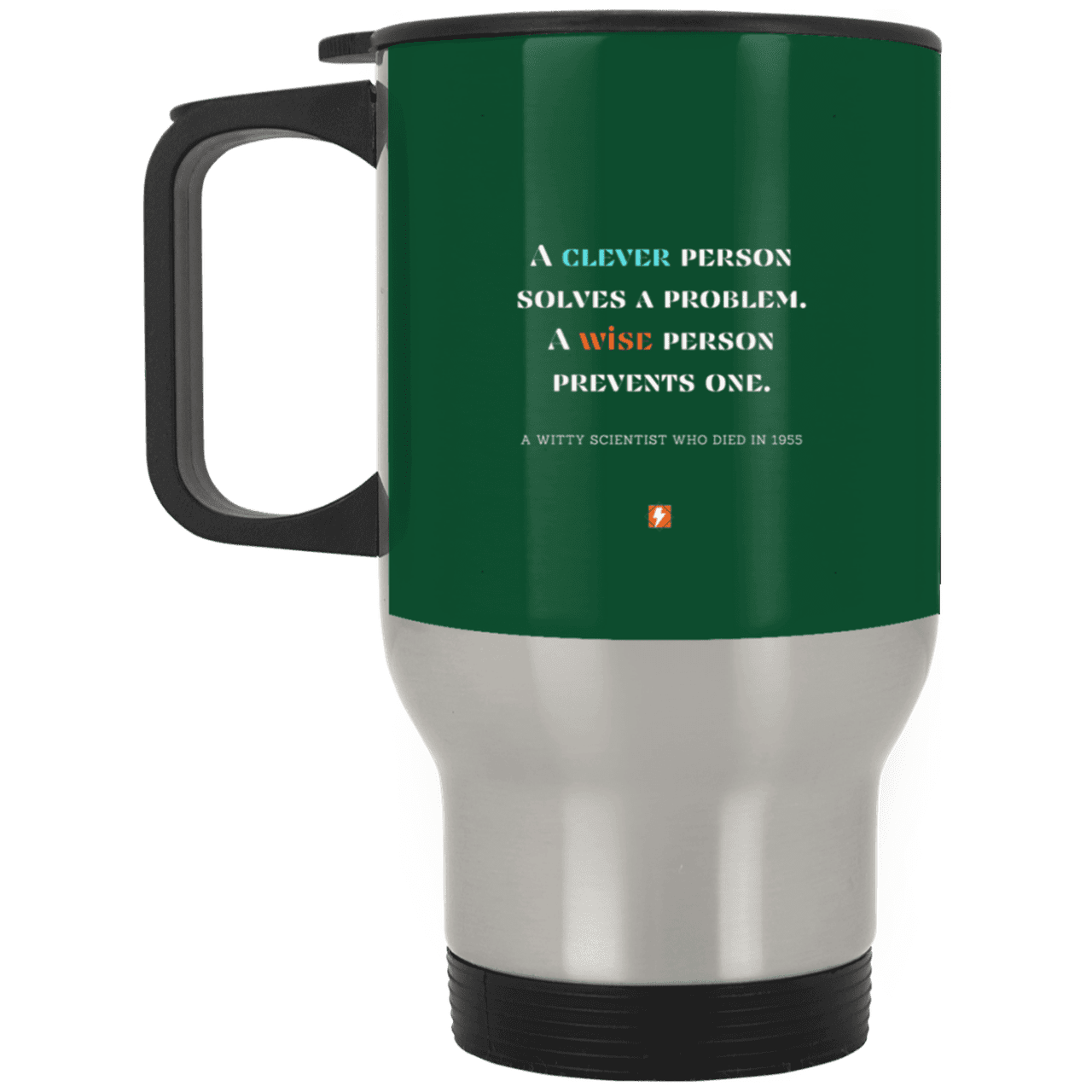 Steel Travel Mug with inspiring Einstein quote: E110 - Be clever but better to be wise - Color: Silver Forest