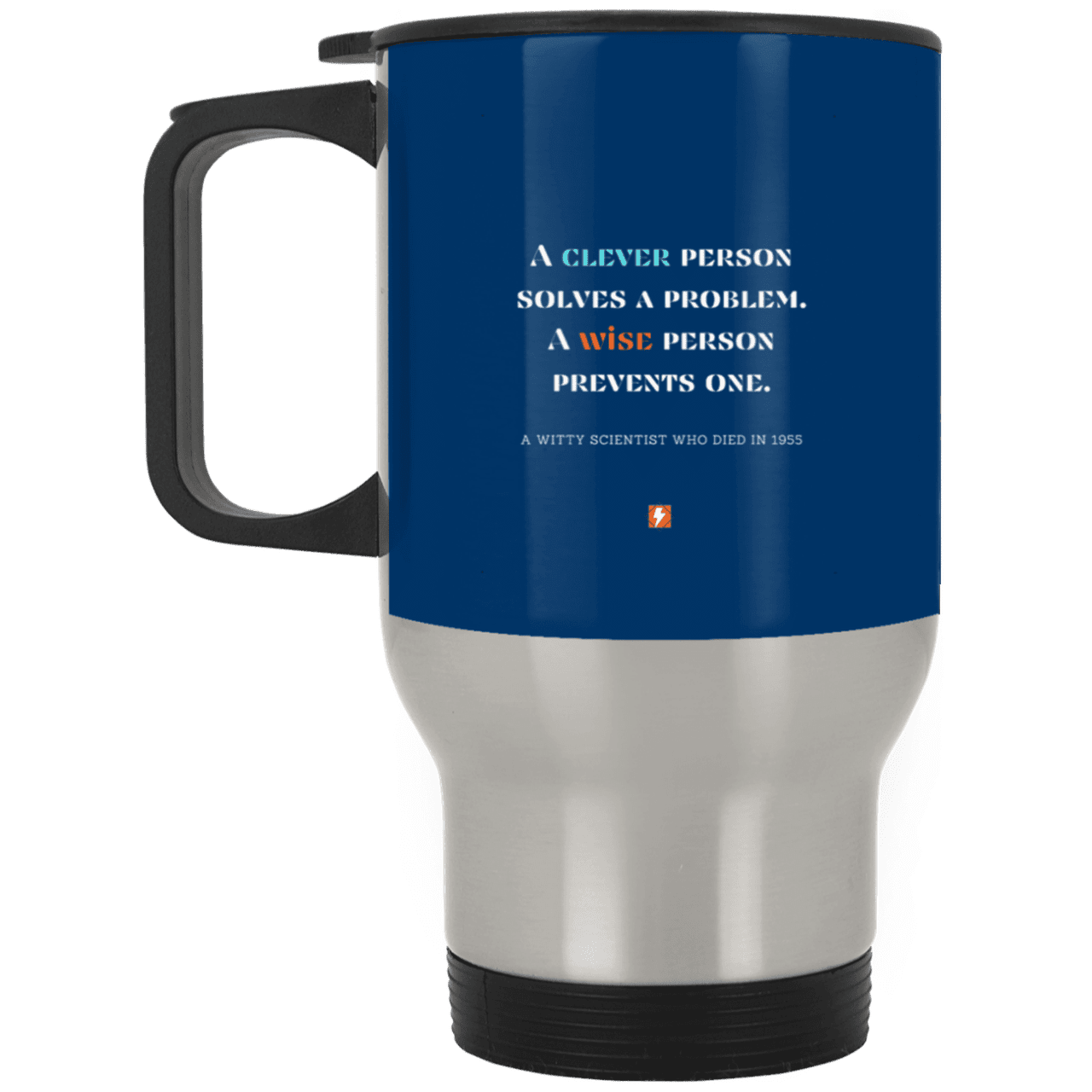 Steel Travel Mug with inspiring Einstein quote: E110 - Be clever but better to be wise - Color: Silver Royal