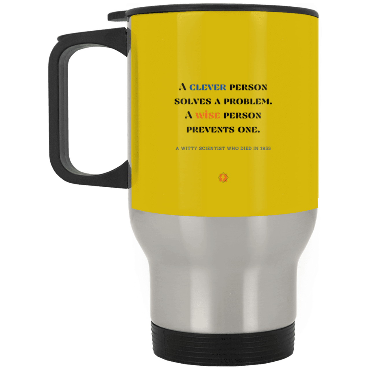 Steel Travel Mug with inspiring Einstein quote: E110 - Be clever but better to be wise - Color: Silver Old Gold