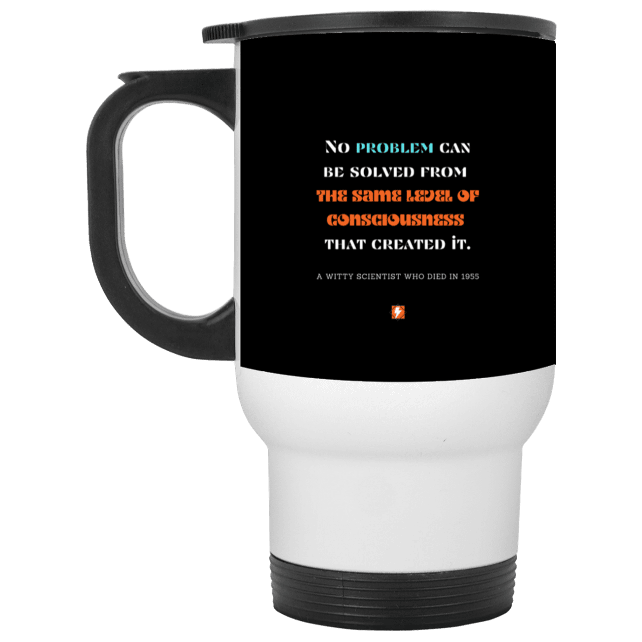 Steel Travel Mug with inspiring Einstein quote: E111 - Problem solving needs fresh thinking - Color: White Black