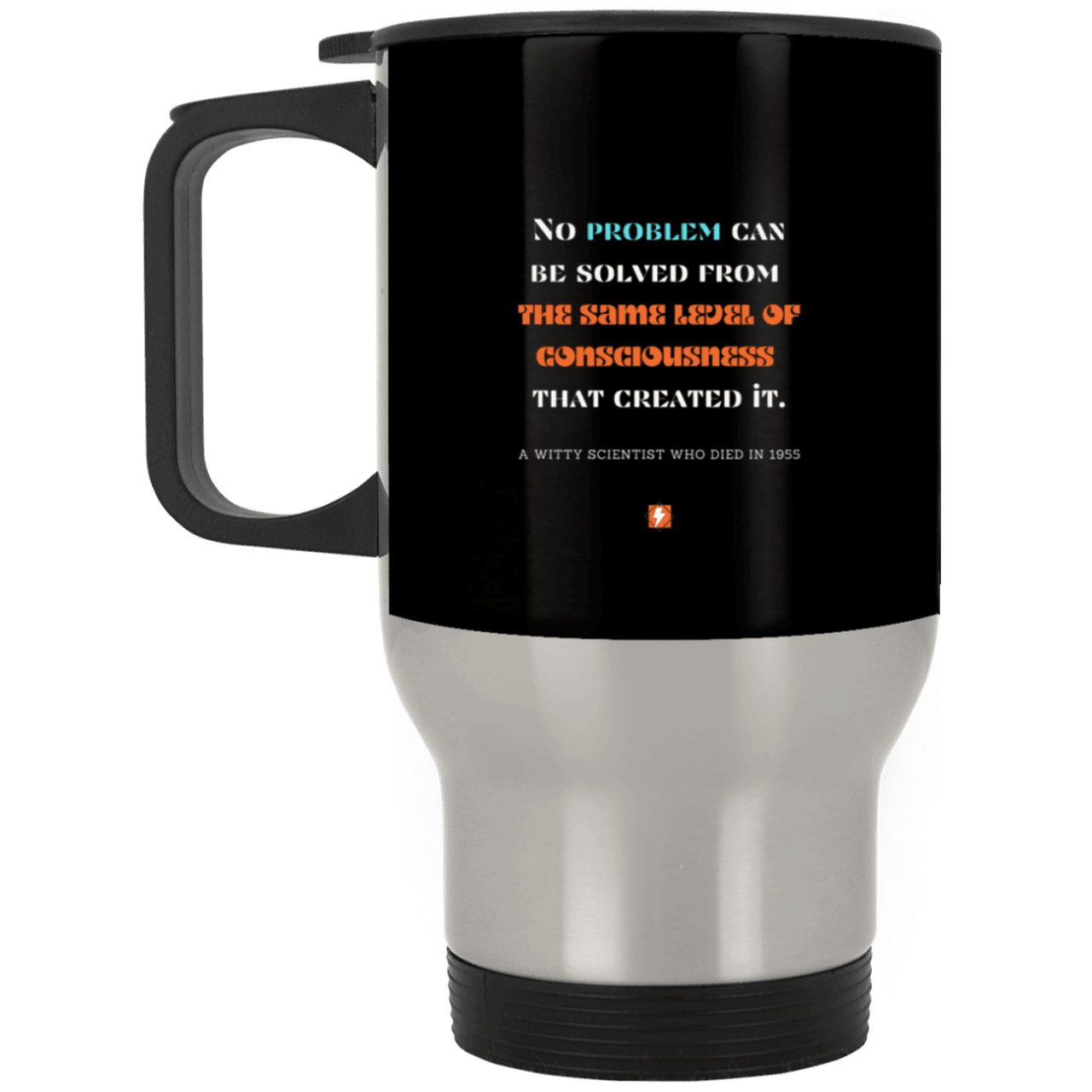 Steel Travel Mug with inspiring Einstein quote: E111 - Problem solving needs fresh thinking - Color: Silver Black