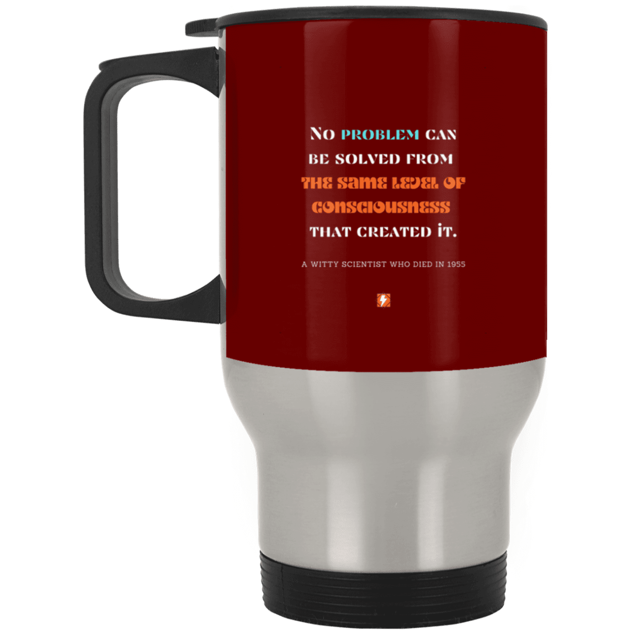 Steel Travel Mug with inspiring Einstein quote: E111 - Problem solving needs fresh thinking - Color: Silver Maroon