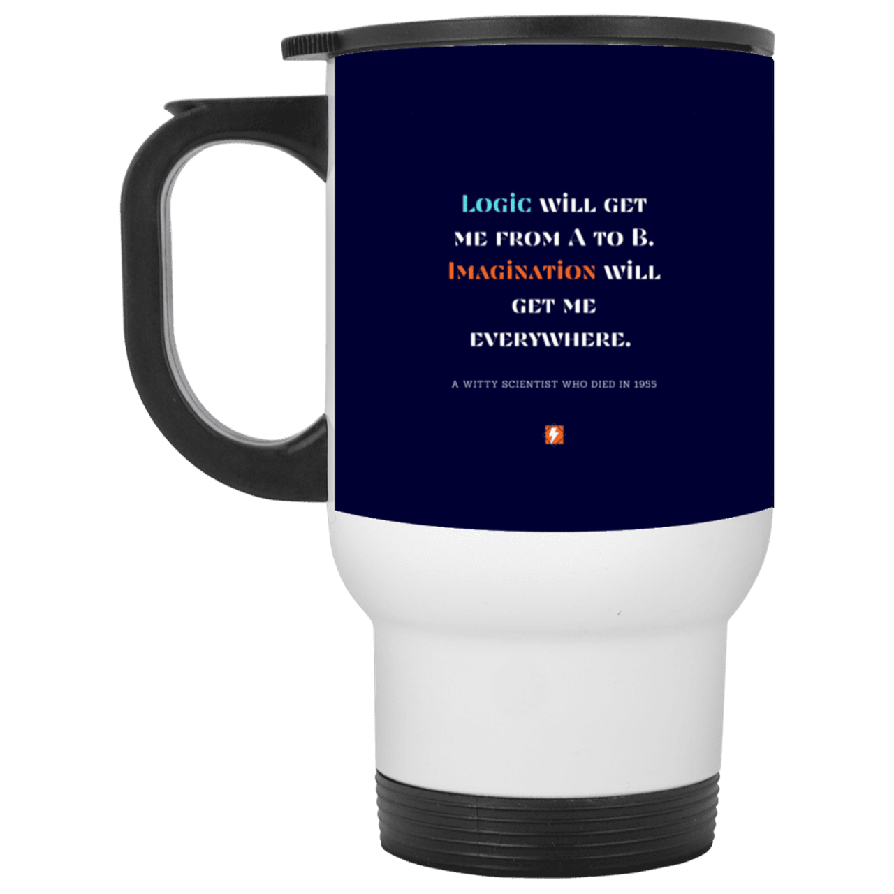 Steel Travel Mug with inspiring Einstein quote: E113 - Imagination will get you where logic can't - Color: White Navy