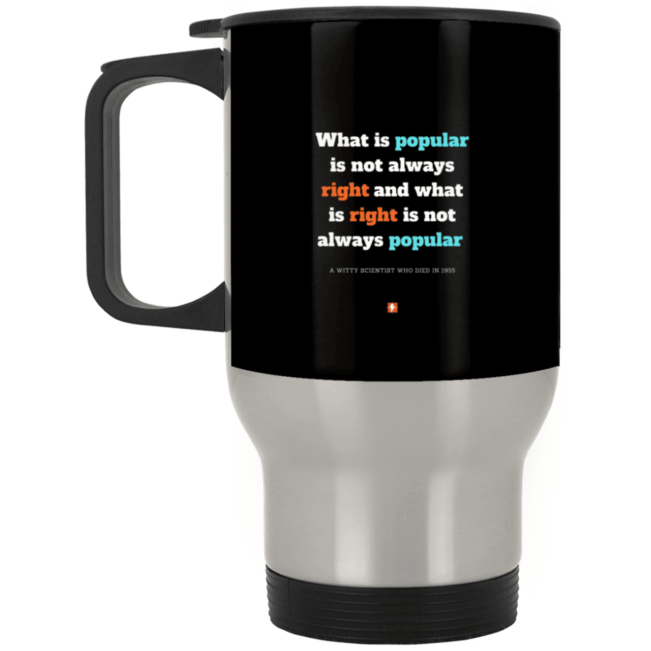 Steel Travel Mug with inspiring Einstein quote: E114 - Popular and right are two different things - Color: Silver Black