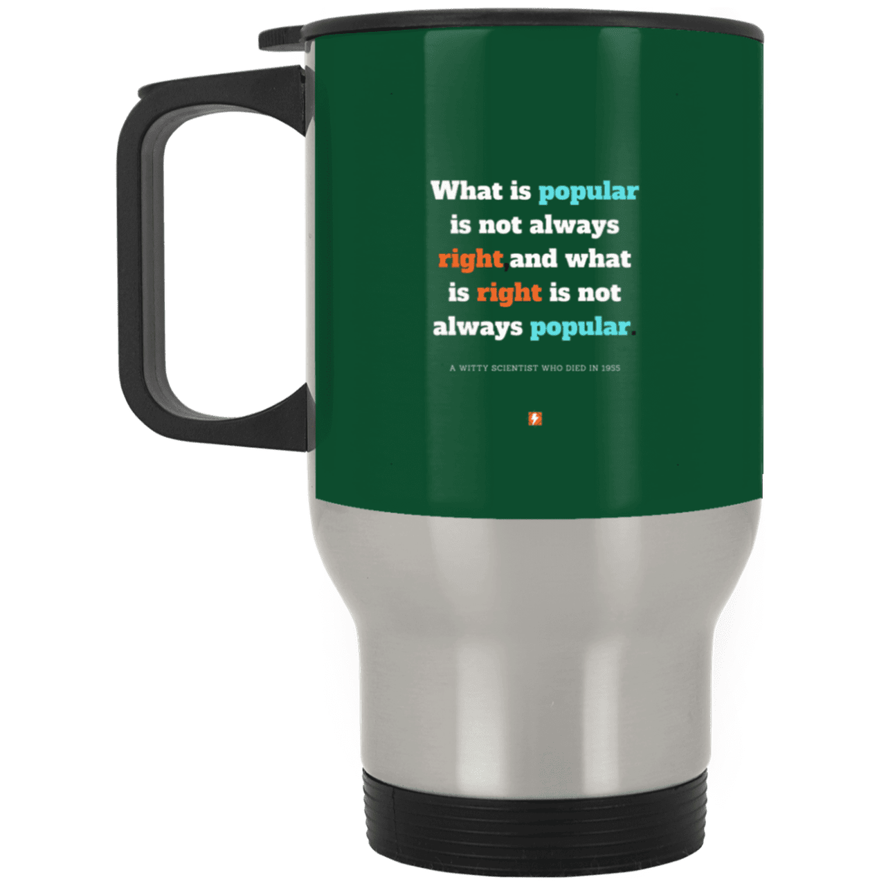 Steel Travel Mug with inspiring Einstein quote: E114 - Popular and right are two different things - Color: Silver Forest