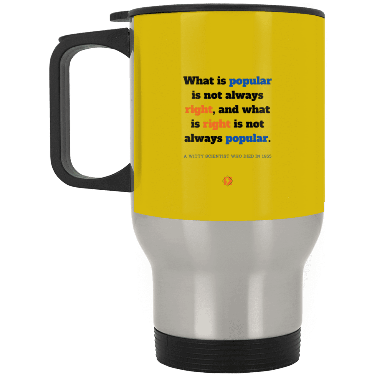 Steel Travel Mug with inspiring Einstein quote: E114 - Popular and right are two different things - Color: Silver Old Gold