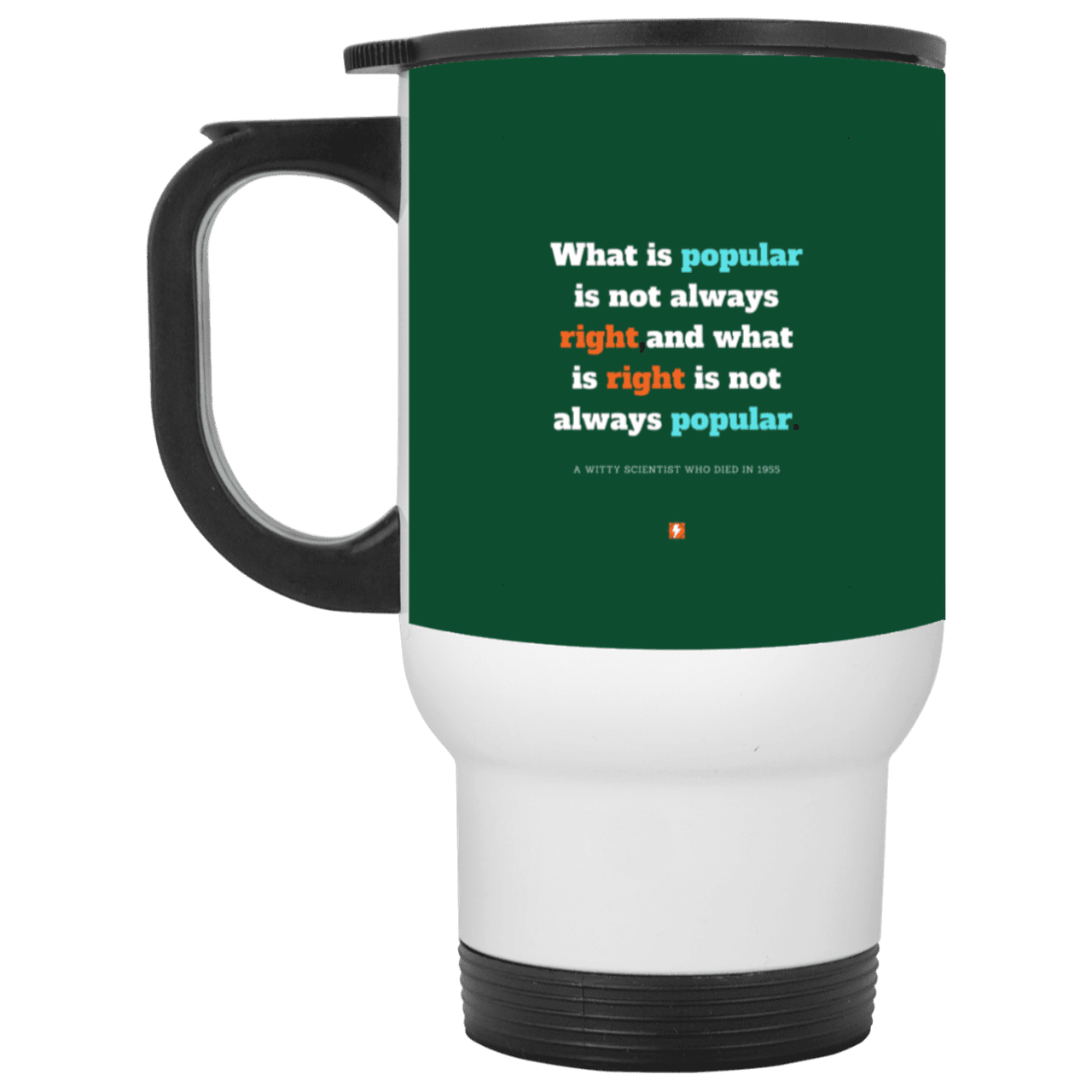 Steel Travel Mug with inspiring Einstein quote: E114 - Popular and right are two different things - Color: White Forest