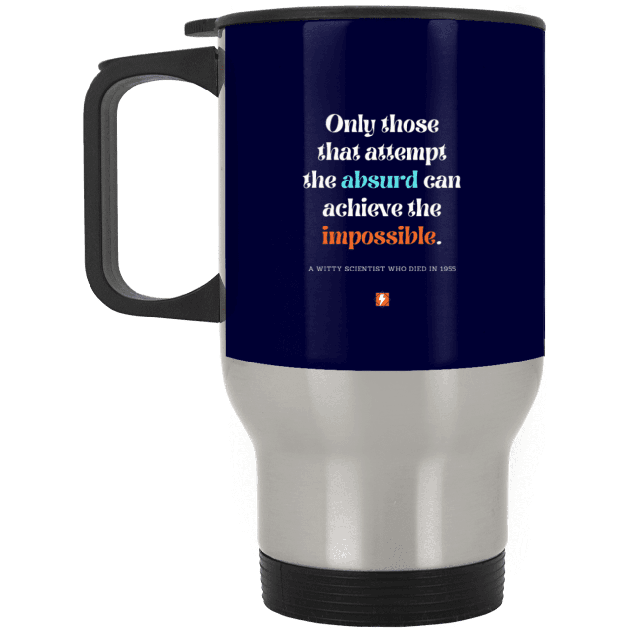 Steel Travel Mug with inspiring Einstein quote: E116 - Attempt the absurd to achieve the impossible - Color: Silver Navy