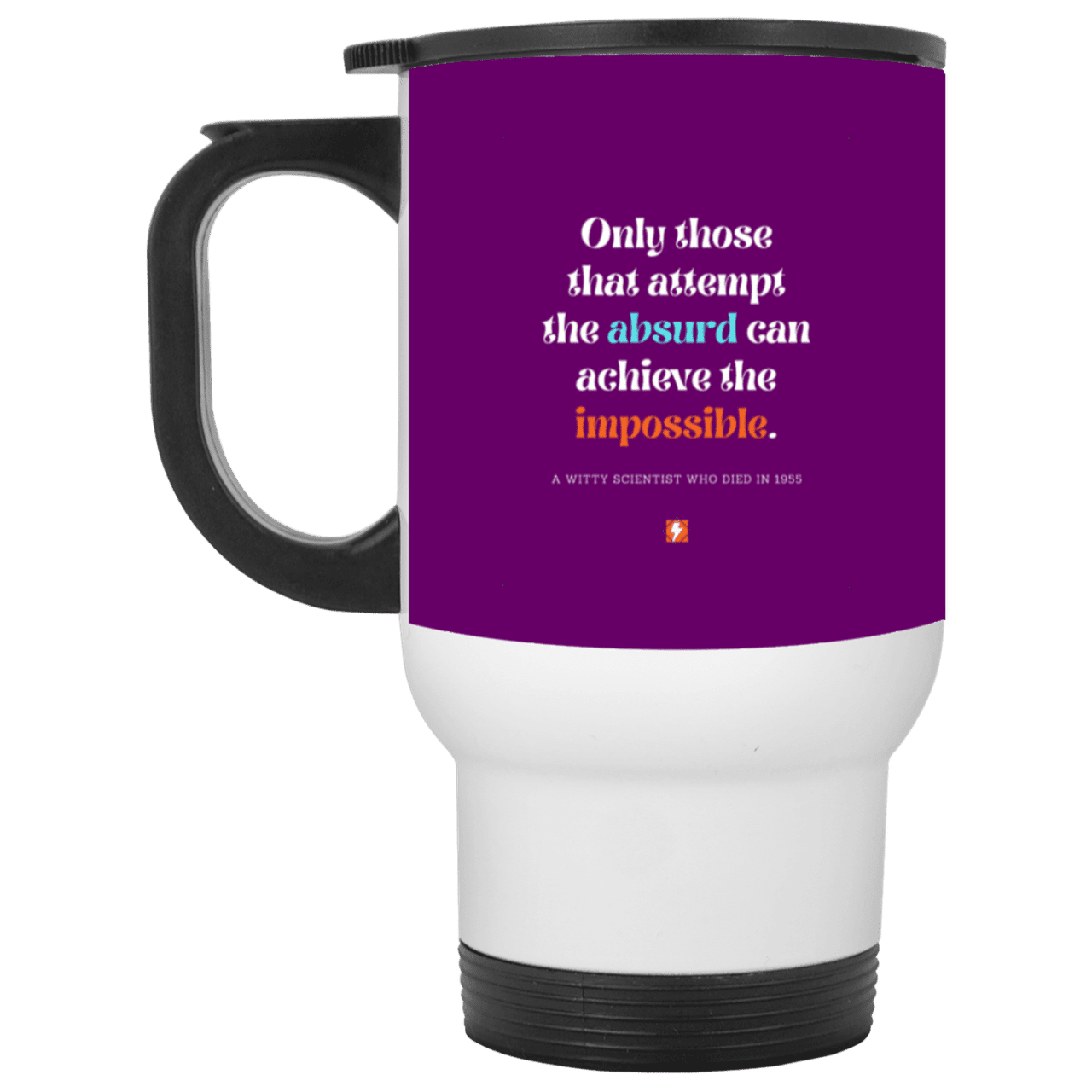 Steel Travel Mug with inspiring Einstein quote: E116 - Attempt the absurd to achieve the impossible - Color: White Purple