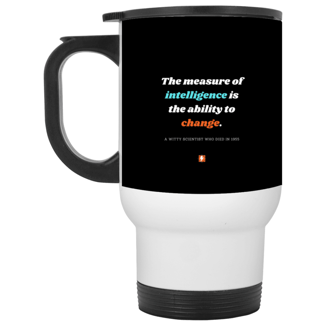 Steel Travel Mug with inspiring Einstein quote: E117 - Intelligence is the ability to change - Color: White Black